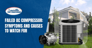 Graphic with "FAILED AC COMPRESSOR: SYMPTOMS AND CAUSES TO WATCH FOR" text, showing an AC unit and compressor in front of a house, with Amarillo Air Conditioning logo. Highlights common AC compressor symptoms and reasons for failure.