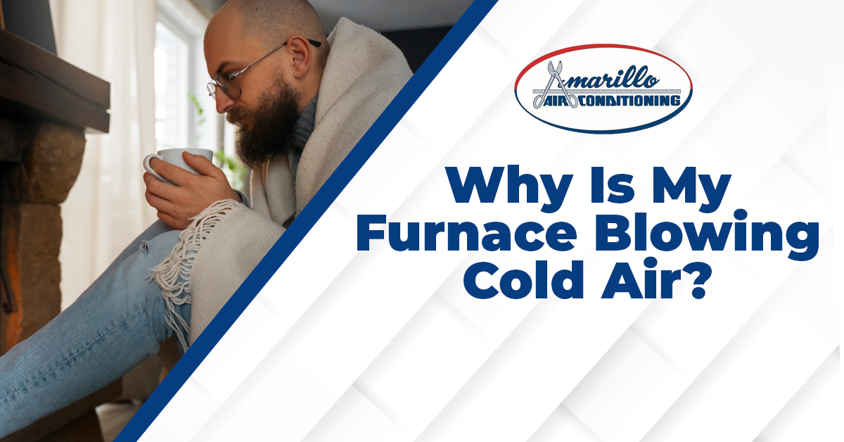 Furnace Blowing Cold Air Then Warm Air www.amarilloair.com